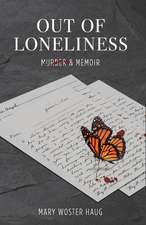 Out of Loneliness: Murder and Memoir