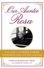 Our Auntie Rosa: The Family of Rosa Parks Remembers Her Life and Lessons