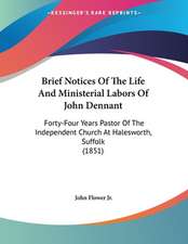 Brief Notices Of The Life And Ministerial Labors Of John Dennant