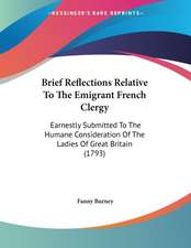 Brief Reflections Relative To The Emigrant French Clergy