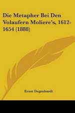 Die Metapher Bei Den Volaufern Moliere's, 1612-1654 (1888)