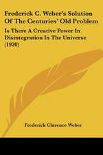 Frederick C. Weber's Solution Of The Centuries' Old Problem