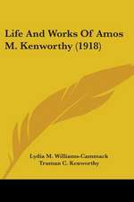 Life And Works Of Amos M. Kenworthy (1918)