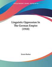 Linguistic Oppression In The German Empire (1918)