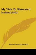 My Visit To Distressed Ireland (1883)