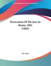 Persecution Of The Jews In Russia, 1881 (1882)