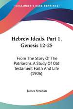 Hebrew Ideals, Part 1, Genesis 12-25