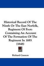 Historical Record Of The Ninth Or The East Norfolk, Regiment Of Foot