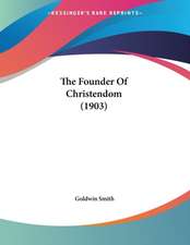 The Founder Of Christendom (1903)