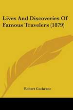 Lives And Discoveries Of Famous Travelers (1879)