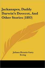 Jackanapes, Daddy Darwin's Dovecot, And Other Stories (1893)