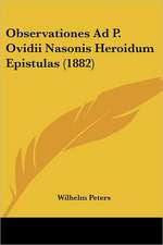 Observationes Ad P. Ovidii Nasonis Heroidum Epistulas (1882)