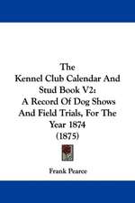 The Kennel Club Calendar And Stud Book V2