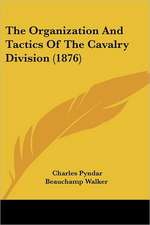 The Organization And Tactics Of The Cavalry Division (1876)