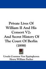 Private Lives Of William II And His Consort V2