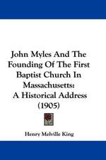 John Myles And The Founding Of The First Baptist Church In Massachusetts