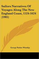 Sailors Narratives Of Voyages Along The New England Coast, 1524-1624 (1905)