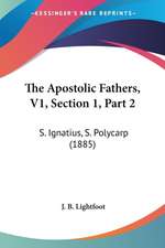 The Apostolic Fathers, V1, Section 1, Part 2