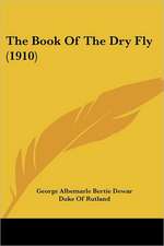 The Book Of The Dry Fly (1910)