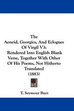 The Aeneid, Georgics, And Eclogues Of Virgil V3