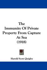 The Immunity Of Private Property From Capture At Sea (1918)