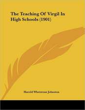 The Teaching Of Virgil In High Schools (1901)