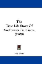 The True Life Story Of Swiftwater Bill Gates (1908)