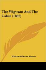 The Wigwam And The Cabin (1882)