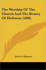 The Worship Of The Church And The Beauty Of Holiness (1898)