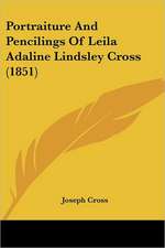 Portraiture And Pencilings Of Leila Adaline Lindsley Cross (1851)