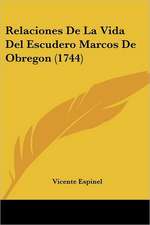 Relaciones De La Vida Del Escudero Marcos De Obregon (1744)