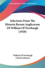 Selections From The Historia Rerum Anglicarum Of William Of Newburgh (1920)