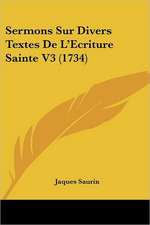 Sermons Sur Divers Textes De L'Ecriture Sainte V3 (1734)