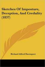 Sketches Of Imposture, Deception, And Credulity (1837)