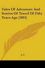 Tales Of Adventure And Stories Of Travel Of Fifty Years Ago (1893)