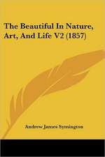 The Beautiful In Nature, Art, And Life V2 (1857)