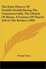 The Early History Of Stichill, Stichill During The Commonwealth, The Church Of Hume, A Century Of Church Life In The Borders (1901)