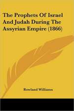 The Prophets Of Israel And Judah During The Assyrian Empire (1866)