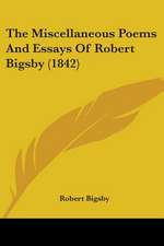 The Miscellaneous Poems And Essays Of Robert Bigsby (1842)