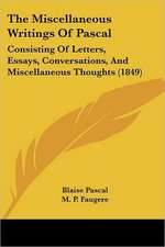 The Miscellaneous Writings Of Pascal