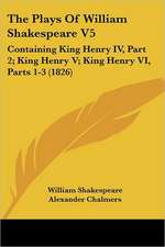 The Plays Of William Shakespeare V5