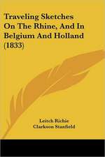 Traveling Sketches On The Rhine, And In Belgium And Holland (1833)