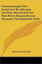 Untersuchungen Uber Americka's Bevolkerung Aus Dem Alten Kontinente Dem Herrn Kammerherran Alexander Von Humboldt (1810)