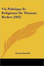 Vie Politique Et Religieuse De Thomas Becket (1842)