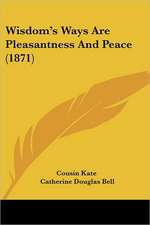 Wisdom's Ways Are Pleasantness And Peace (1871)