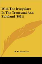 With The Irregulars In The Transvaal And Zululand (1881)