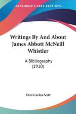 Writings By And About James Abbott McNeill Whistler