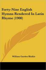 Forty-Nine English Hymns Rendered In Latin Rhyme (1900)