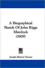 A Biographical Sketch Of John Riggs Murdock (1909)