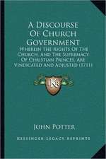 A Discourse Of Church Government